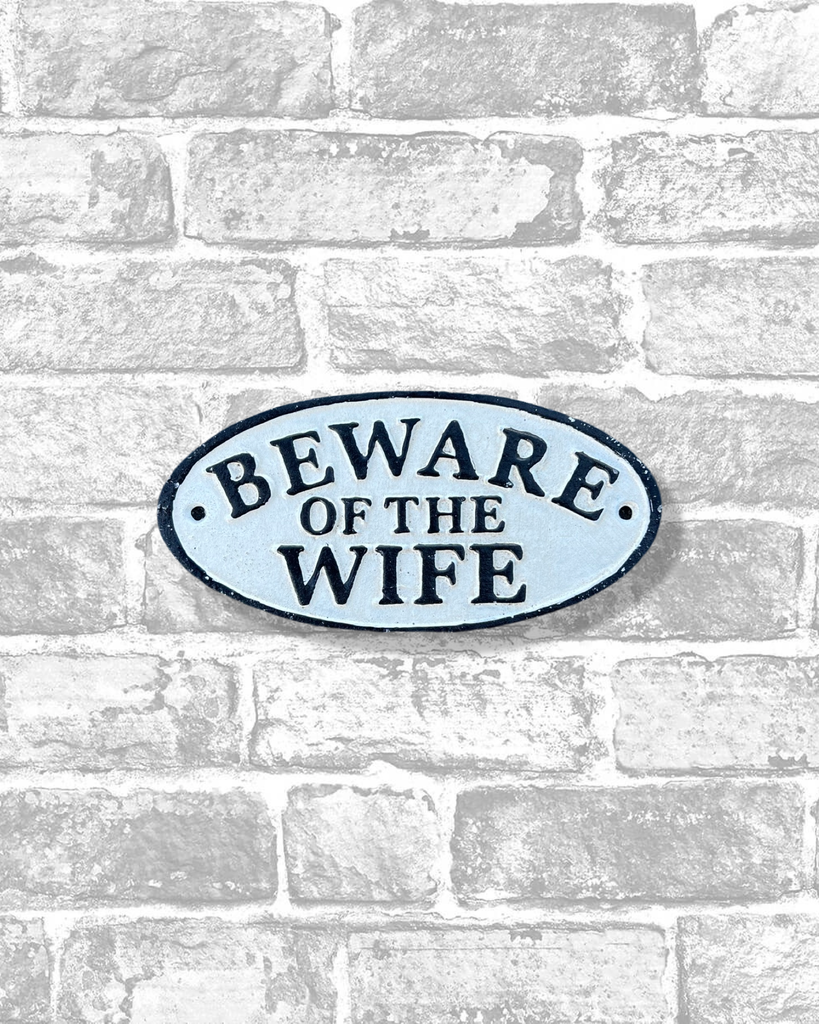 Beware Of The Wife Cast Iron Sign